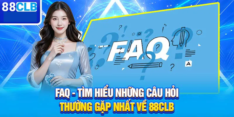 FAQs các câu hỏi về cá cược tại 88CLB