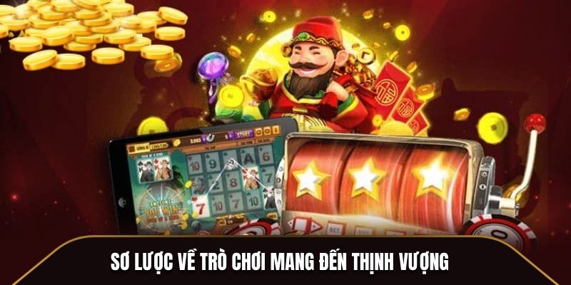 Sơ lược về trò chơi mang đến thịnh vượng