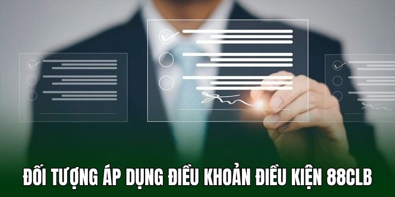 Điều khoản điều kiện 88CLB áp dụng cho nhiều đối tượng