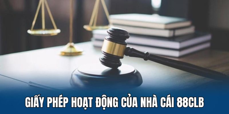 Giấy phép hoạt động không thể không nhắc tới khi giới thiệu 88CLB