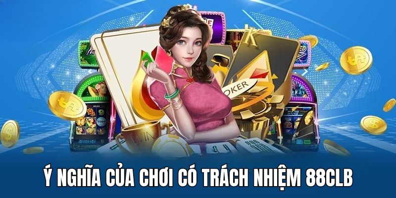 Những hậu quả sẽ gặp nếu không thực hiện chơi có trách nhiệm 88CLB